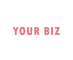 YOUR BIZ